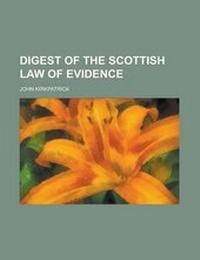 Enlarge image Cover: Digest of the Scottish Law of Evidence - Rarebooksclub.com