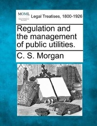 Enlarge image Cover: Regulation and the management of public utilities. - Gale, Making of Modern Law