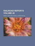 Cover: Railroad Reports Volume 40 - Rarebooksclub.com
