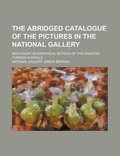 Cover: The Abridged Catalogue of the Pictures in the National Gallery; With Short Biographical Notices of the Painters. Foreign Schools - Rarebooksclub.com