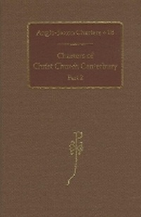 Enlarge image Cover: Charters of Christ Church Canterbury, Part 2 - Oxford University Press