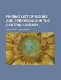 Cover: Finding List of Books and Periodicals in the Central Library - Rarebooksclub.com