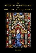 Cover: The Medieval Stained Glass of Merton College, Oxford - Oxford University Press