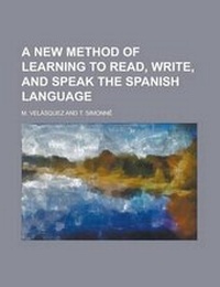 Enlarge image Cover: A New Method of Learning to Read, Write, and Speak the Spanish Language - Rarebooksclub.com