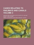 Cover: Cases Relating to Railways and Canals; Argued and Adjudged in the Courts of Law and Equity - Rarebooksclub.com