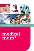 Cover: So you want to be a medical mum? - Oxford University Press
