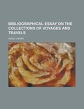 Cover: Bibliographical Essay on the Collections of Voyages and Travels - Rarebooksclub.com