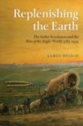 Cover: Replenishing the Earth: The Settler Revolution and the Rise of the Angloworld - OUP Oxford