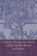 Cover: Catholics Writing the Nation in Early Modern Britain and Ireland - Oxford University Press