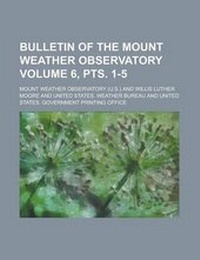 Enlarge image Cover: Bulletin of the Mount Weather Observatory Volume 6, Pts. 1-5 - Rarebooksclub.com