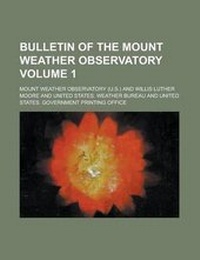 Enlarge image Cover: Bulletin of the Mount Weather Observatory Volume 1 - Rarebooksclub.com
