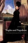 Cover: Naples and Napoleon: Southern Italy and the European Revolutions, 1780-1860 - OUP Oxford