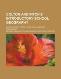 Cover: Colton and Fitch's Introductory School Geography; Illustrated by Twenty Maps and Numerous Engravings - Rarebooksclub.com