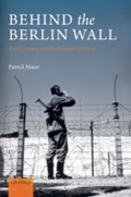 Cover: Behind the Berlin Wall: East Germany and the Frontiers of Power - OUP Oxford