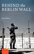 Cover: Behind the Berlin Wall - Oxford University Press