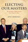 Cover: Electing Our Masters - Oxford University Press