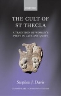 Abbildung von: Cult of Saint Thecla A Tradition of Women's Piety in Late Antiquity - Oxford University Press