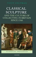 Cover: Classical Sculpture and the Culture of Collecting in Britain since 1760 - Oxford University Press