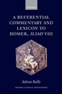 Cover: A Referential Commentary and Lexicon to Homer, Iliad VIII - OUP eBook