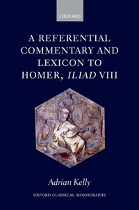 Enlarge image Cover: A Referential Commentary and Lexicon to Homer, Iliad VIII - OUP eBook