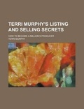 Cover: Terri Murphy's Listing and Selling Secrets; How to Become a Million's Producer - Rarebooksclub.com