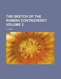 Cover: The Sketch of the Romish Controversy Volume 2 - Rarebooksclub.com