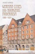 Cover: German Cities and Bourgeois Modernism, 1890-1924 - Oxford University Press
