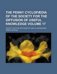 Enlarge image Cover: The Penny Cyclopaedia of the Society for the Diffusion of Useful Knowledge Volume 17 - Rarebooksclub.com