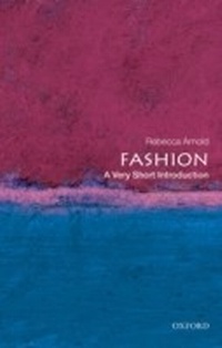 Enlarge image Cover: Fashion: A Very Short Introduction - OUP Oxford