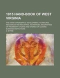 Cover: 1915 Hand-Book of West Virginia; The State's Wonderful Development, Its Natural Resources and Industrial Advantages, Biographies of Prominent Citizens - Rarebooksclub.com