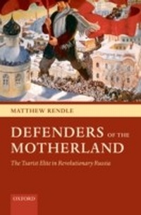 Abbildung von: Defenders of the Motherland: The Tsarist Elite in Revolutionary Russia - OUP Oxford