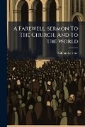 Cover: A Farewell-sermon To The Church, And To The World - Nabu Press