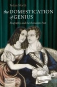 Abbildung von: Domestication of Genius Biography and the Romantic Poet - Oxford University Press