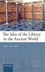 Cover: The Idea of the Library in the Ancient World - Oxford University Press