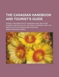 Cover: The Canadian Handbook and Tourist's Guide; Giving a Description of Canadian Lake and River Scenery and Places of Historical Interest with the Best Spots for Fishing and Shooting - Rarebooksclub.com