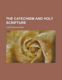 Enlarge image Cover: The Catechism and Holy Scripture - Rarebooksclub.com