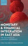 Cover: Monetary and Financial Integration in East Asia - Oxford University Press