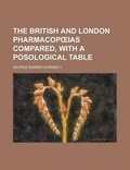 Cover: The British and London Pharmacop IAS Compared, with a Posological Table - Rarebooksclub.com