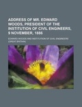 Cover: Address of Mr. Edward Woods, President of the Institution of Civil Engineers, 9 November, 1886 - Rarebooksclub.com