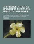 Cover: Arithmetick; Wherein the Nature and Use of Fractions, Both Vulgar and Decimal, Are Taught by a New and Easie Method. Also the Mensuration of Solids and Superficies - Rarebooksclub.com