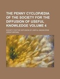 Cover: The Penny Cyclopaedia of the Society for the Diffusion of Useful Knowledge Volume 4 - Rarebooksclub.com