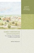 Cover: Early Medieval Settlements: The Archaeology of Rural Communities in North-West Europe 400-900 - OUP Oxford