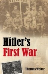 Abbildung von: Hitler's First War - Adolf Hitler, the Men of the List Regiment, and the First World War - Oxford University Press