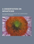 Cover: A Dissertation on Infanticide; In Its Relations to Physiology and Jurisprudence - Theclassics.Us