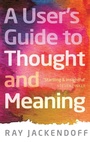 Cover: A User's Guide to Thought and Meaning - Oxford University Press
