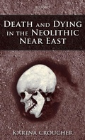 Cover: Death and Dying in the Neolithic Near East - Oxford University Press