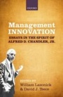 Cover: Management Innovation Essays in the Spirit of Alfred D. Chandler, Jr. - Oxford University Press