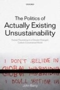 Cover: Politics of Actually Existing Unsustainability Human Flourishing in a Climate-Changed, Carbon Constrained World - Oxford University Press