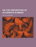 Cover: On the Prevention of Accidents in Mines - Theclassics.Us