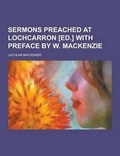 Cover: Sermons Preached at Lochcarron [Ed.] with Preface by W. MacKenzie - Theclassics.Us